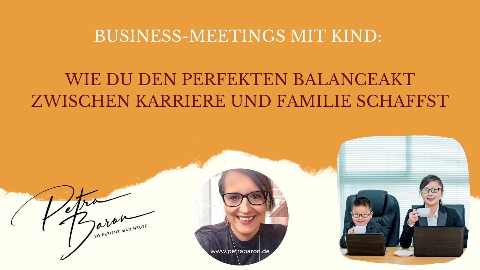 Business-Meetings mit Kind: Wie Du den perfekten Balanceakt zwischen Karriere und Familie schaffst